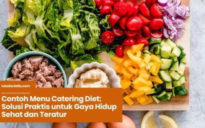 Contoh Menu Catering Diet: Solusi Praktis untuk Gaya Hidup Sehat dan Teratur