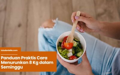 Panduan Praktis Cara Menurunkan 8 Kg dalam Seminggu