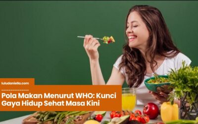 Pola Makan Menurut WHO: Kunci Gaya Hidup Sehat Masa Kini