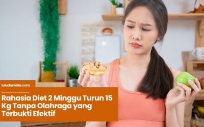 Rahasia Diet 2 Minggu Turun 15 Kg Tanpa Olahraga yang Terbukti Efektif