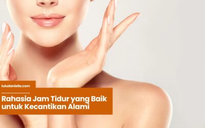 Rahasia Jam Tidur yang Baik untuk Kecantikan Alami